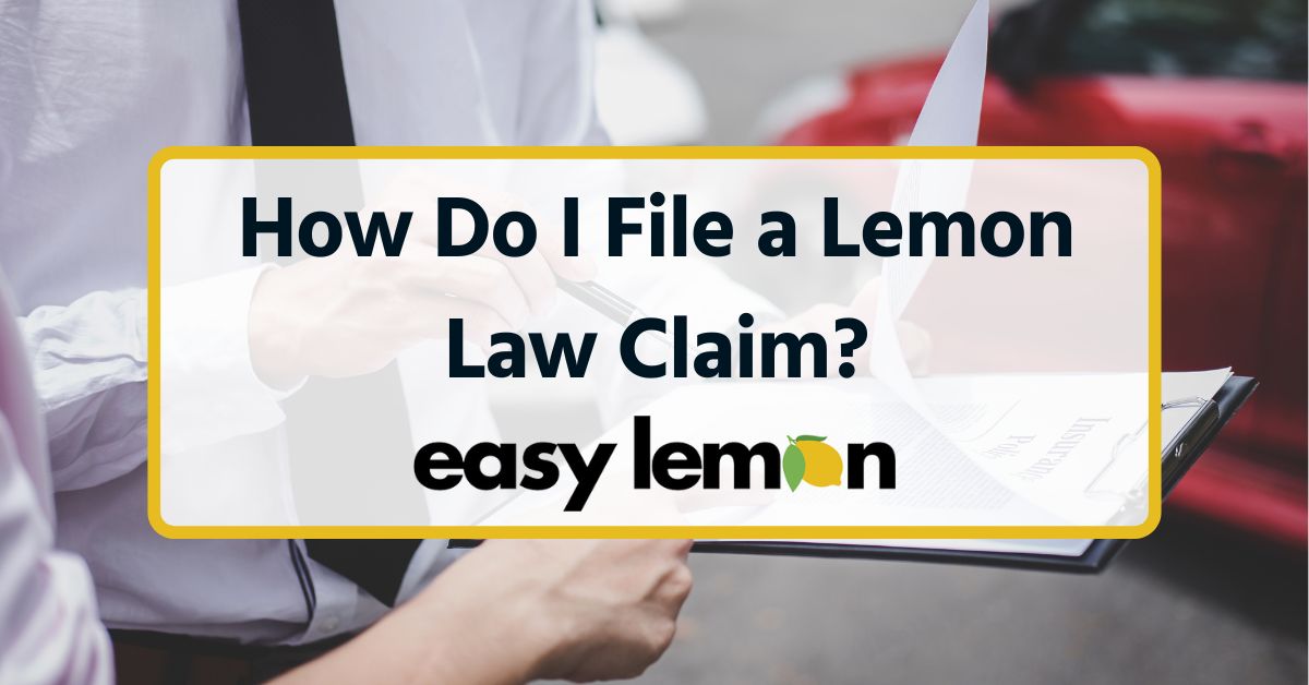 Graphic with the text 'How Do I File a Lemon Law Claim?' over an image of a clipboard, representing Easy Lemon's legal guidance.