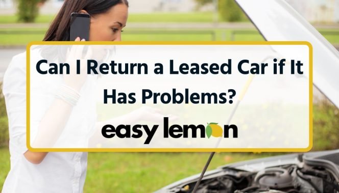 Can I Return a Leased Car if It Has Problems