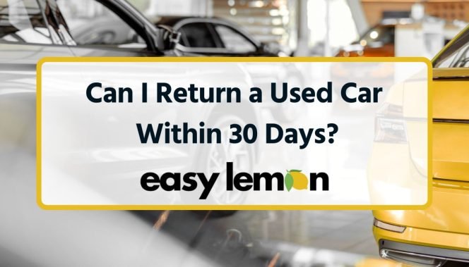Can I Return a Used Car Within 30 Days?