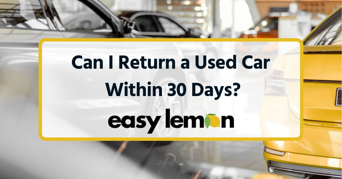 can i return a used car within 30 days