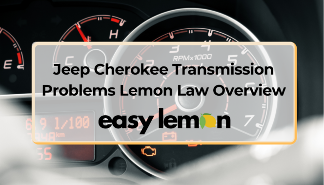 Jeep Cherokee Transmission Problems Lemon Law Overview