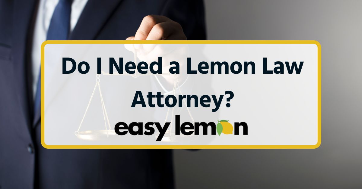 do i need a lemon law attorney