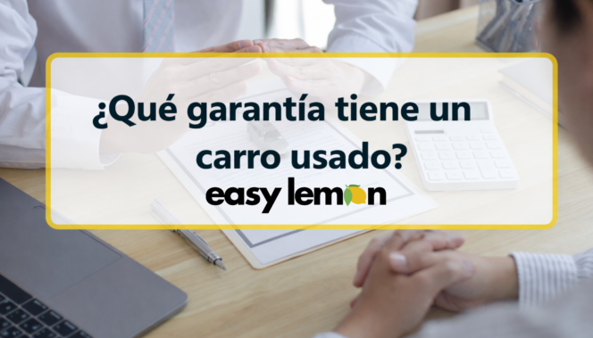 ¿Qué garantía tiene un carro usado?