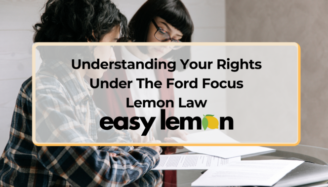 Understanding Your Rights Under The Ford Focus Lemon Law