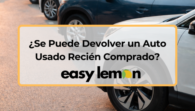 ​​¿Se Puede Devolver un Auto Usado Recién Comprado?