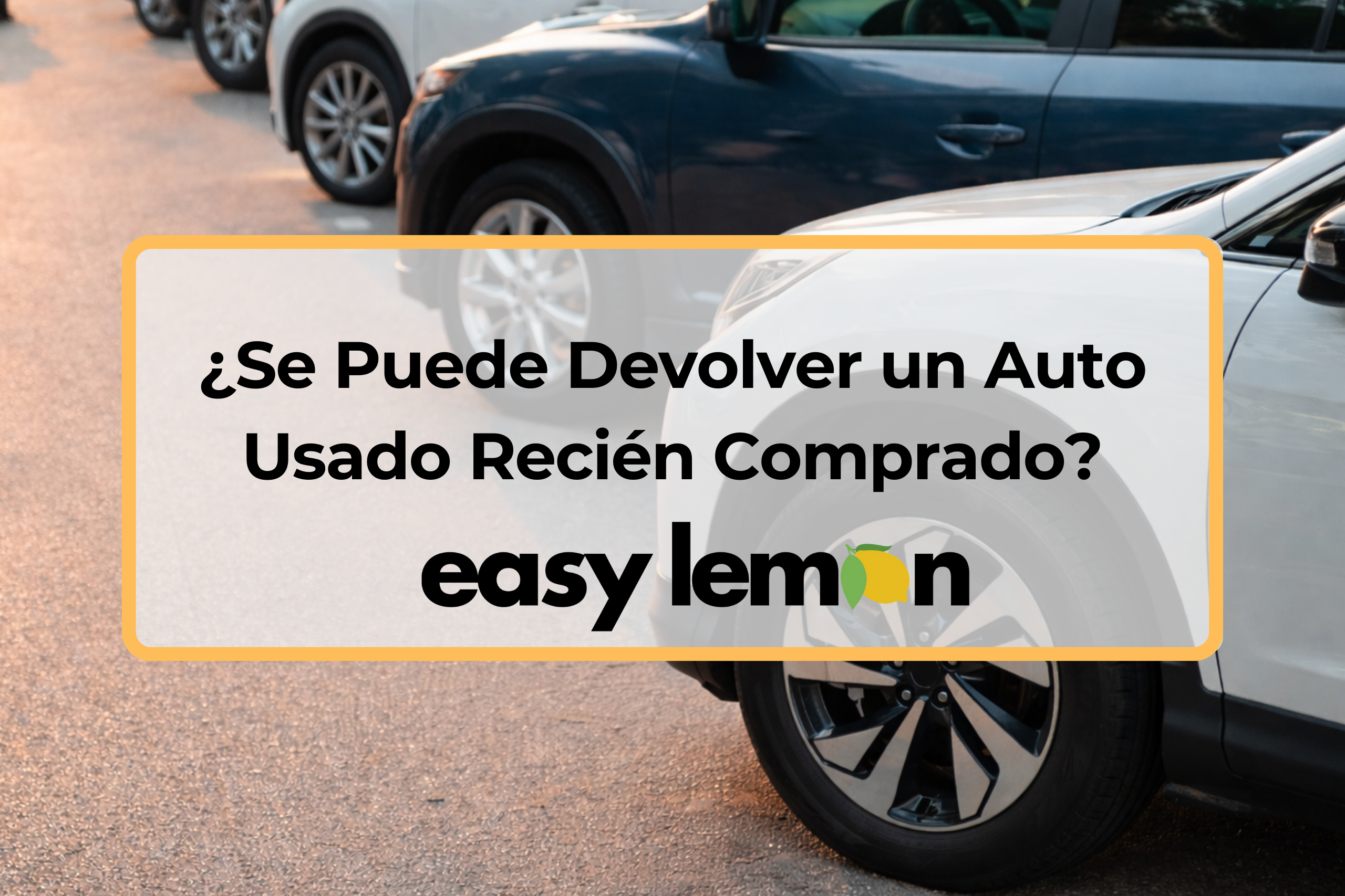 ​​¿Se Puede Devolver un Auto Usado Recién Comprado?