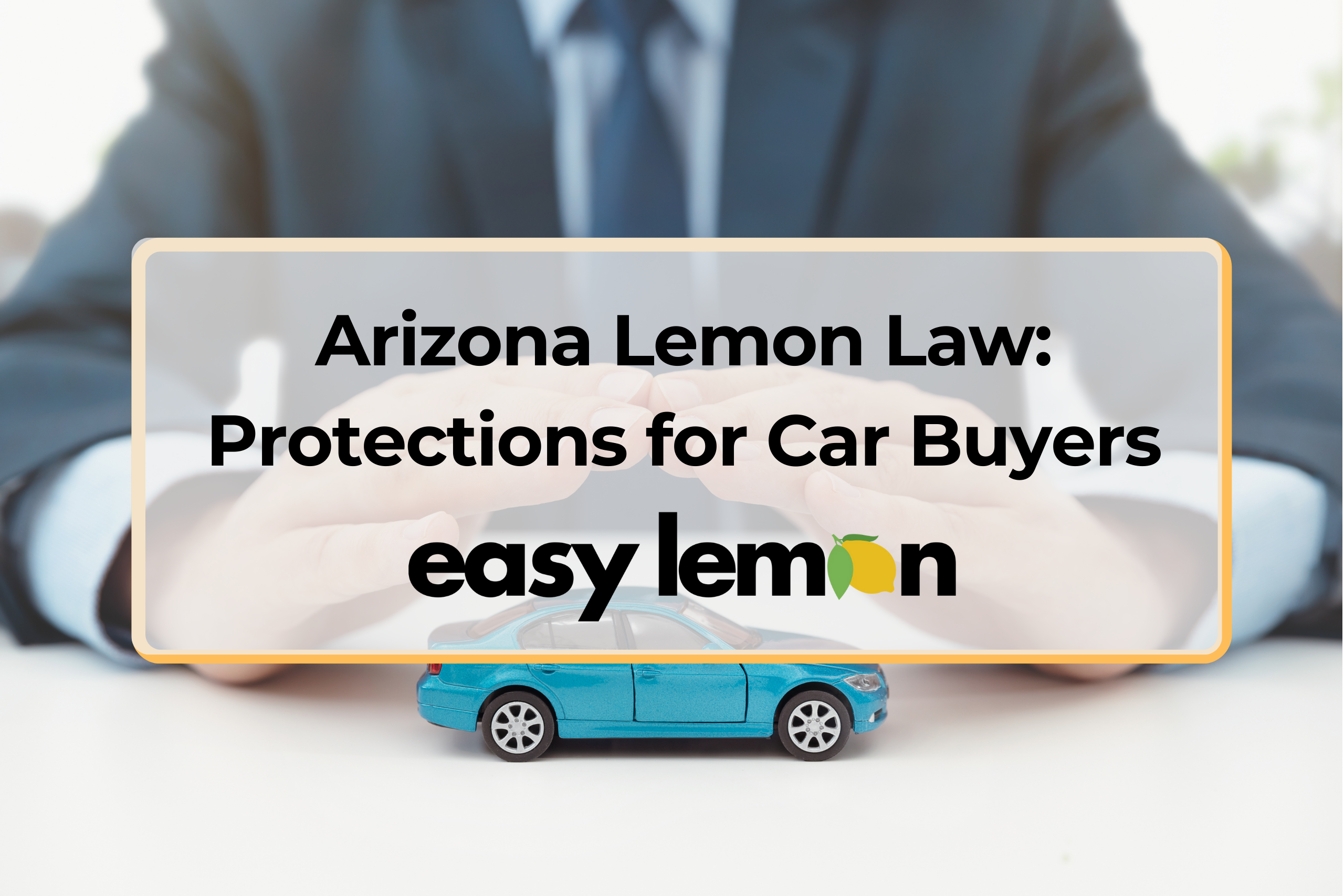 Arizona Lemon Law protections for car buyers dealing with defective vehicles
