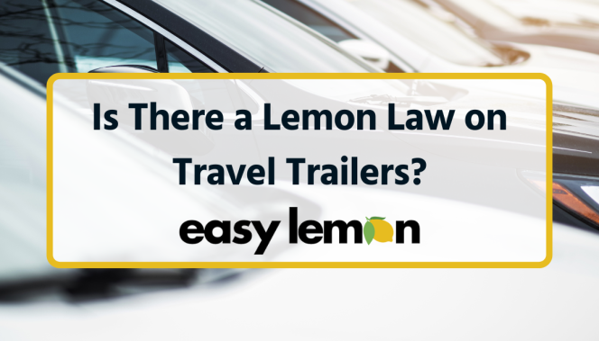Is There a Lemon Law on Travel Trailers?