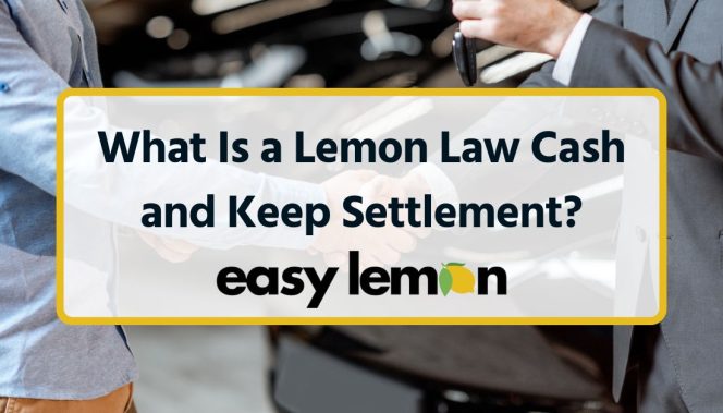 What Is a Lemon Law Cash and Keep Settlement?