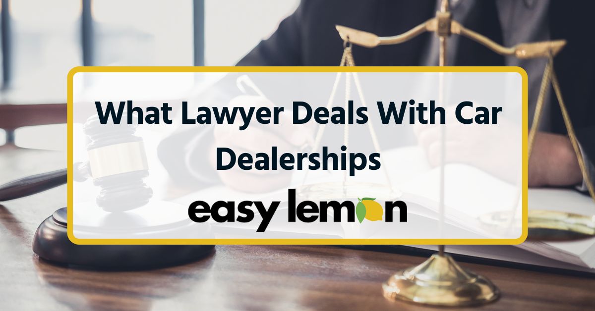 What Lawyer Deals With Car Dealerships